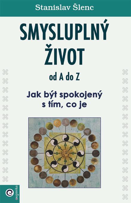 Obrázok Smysluplný život od A do Z - Jak být spokojený s tím, co je