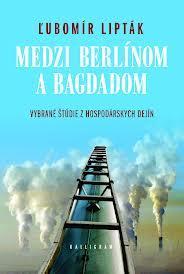 Obrázok Medzi Berlínom a Bagdadom-Vybrané štúdie z hospodárskych dejín