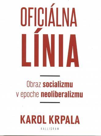 Obrázok Oficiálna Línia - Obraz socializmu v epoche neoliberalizmu