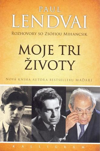 Obrázok Moje tri životy-Rozhovory so Zsófiou Mihancsik