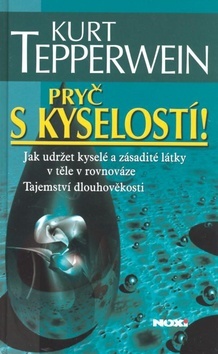 Obrázok Pryč s kyselostí - Jak udržet kyselé a zásadité látky v těle v rovnováze - Tajemství dlouhověkosti - 2. vydání