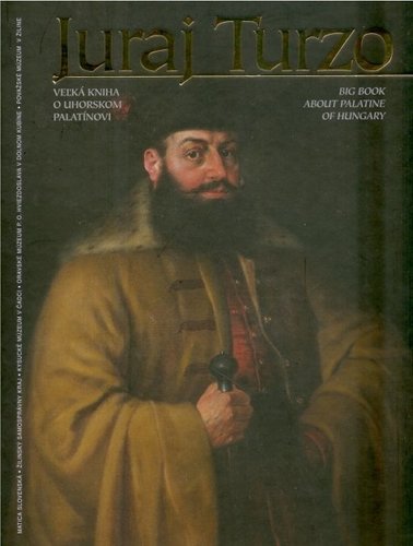 Obrázok Juraj Turzo - Veľká kniha o uhorskom palatínovi