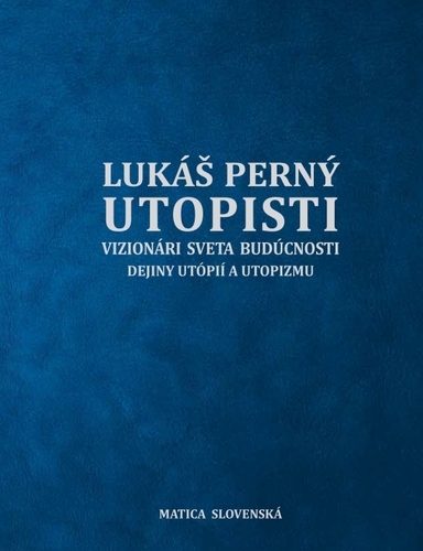 Obrázok Utopisti. Vizionári sveta budúcnosti. Dejiny utopizmu a utópií.