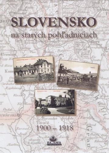 Obrázok Slovensko na starých pohľadniciach 1900 – 1918