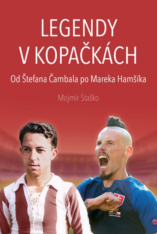 Obrázok Legendy v kopačkách (Od Štefana Čambala po Mareka Hamšíka)