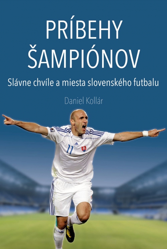 Obrázok Príbehy šampiónov (Slávne chvíle a miesta slovenského futbalu)