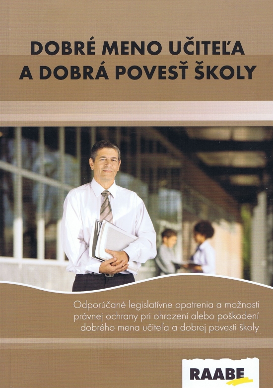 Obrázok Dobré meno učiteľa a dobrá povesť školy-Odporúčané legislatívne opatrenia a možnosti právnej ochrany pri ohrození alebo poškodení dobrého mena učiteľa a dobrej povesti školy