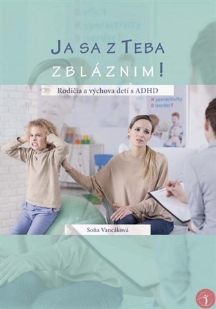 Obrázok Ja sa z teba zbláznim! Rodičia a výchova detí s ADHD