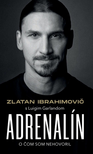 Obrázok Zlatan Ibrahimovič – Adrenalín – O čom som nehovoril