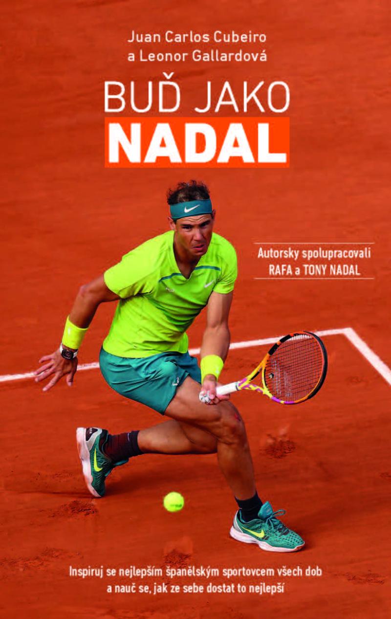Obrázok Buď Jako Nadal - Inspiruj se nejlepším španělským sportovcem všech dob a nauč se, jak ze sebe dostat to nejlepší