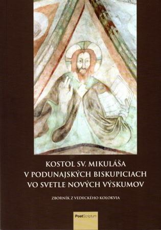 Obrázok Kostol sv. Mikuláša v Podunajských Biskupiciach vo svetle nových výskumov