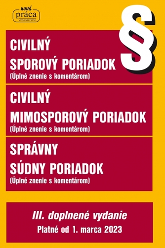 Obrázok Civilný sporový poriadok, Civilný mimosporový poriadok a Správny súdny poriadok s podrobným komentárom – III.dopnené vydanie platné od 1. marca 2023