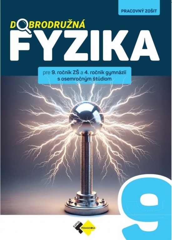 Obrázok Dobrodružná fyzika pre 9. ročník ZŠ a 4. ročník gymnázií s osemročným štúdiom