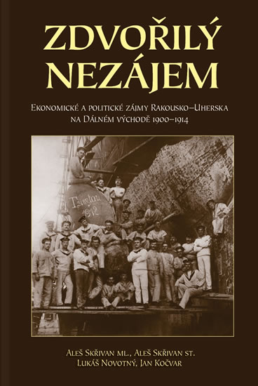 Obrázok Zdvořilý nezájem - Ekonomické a politické zájmy Rakouska-Uherska na Dálném východě 1900-1914