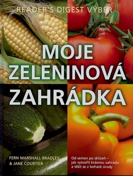 Obrázok Moje zeleninová zahrádka -- Od semen po sklízeň - jak vytvořit krásnou zahradu a těšit se z bohaté úrody