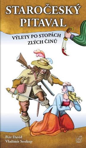 Obrázok Staročeský pitaval, aneb výlety po stopách zlých činů