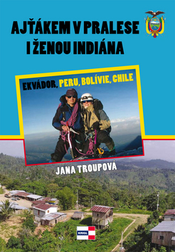 Obrázok Ajťákem v pralese a ženou indiána - Ekvádoru, Peru, Bolívie, Chile