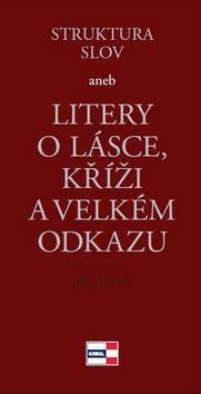 Obrázok Struktura slov aneb Litery o lásce, kříži a velkém odkazu