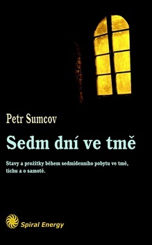 Obrázok Sedm dní ve tmě - Stavy a prožitky během sedmidenního pobytu ve tmě, tichu a samotě
