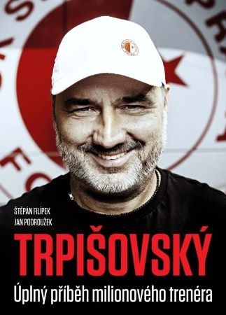 Obrázok TRPIŠOVSKÝ: Úplný příběh milionového trenéra