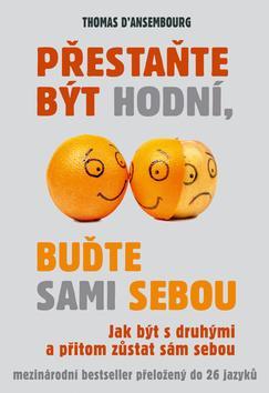 Obrázok Přestaňte být hodní, buďte sami sebou – Jak být s druhými a přitom zůstat sám sebou