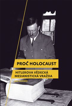 Obrázok Proč holocaust - Hitlerova vědecká mesianistická vražda