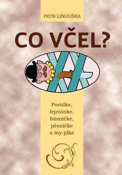 Obrázok Co včel? - Povidke, fejetónke, básničke, pěsničke a iny plke