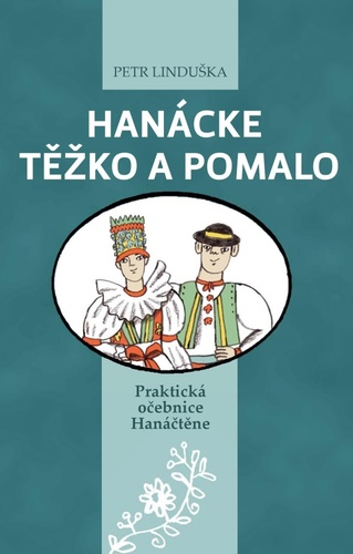 Obrázok Hanácke těžko a pomalo - Praktická očebnice Hanáčtěne