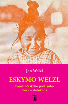 Obrázok Eskymo Welzl - Paměti českého polárníka a zlatokopa