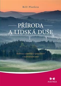 Obrázok Příroda a lidská duše - Kultivace celistvosti a společenství v roztříštěném světě