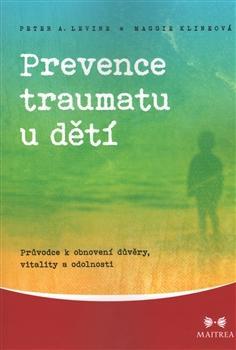 Obrázok Prevence traumatu u dětí - Průvodce k obnovení důvěry, vitality a odolnosti