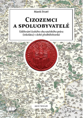 Obrázok Cizozemci a spoluobyvatelé. Udělování českého obyvatelského práva (inkolátu) v době předbělohorské