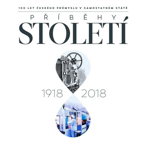 Obrázok Příběhy století 1918-2018 - 100 let českého průmyslu v samostatném státě