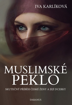 Obrázok Muslimské peklo - Skutečný příběh české ženy a její dcerky