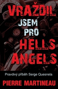 Obrázok Vraždil jsem pro Hells Angels - Pravdivý příběh Serge Quesnela