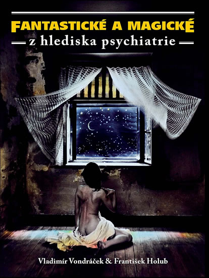 Obrázok Fantastické a magické z hlediska psychiatrie - 2. vydání