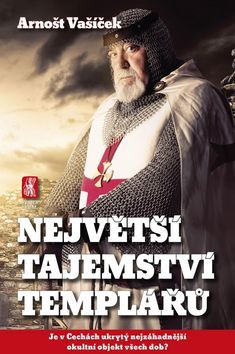 Obrázok Největší tajemství templářů - Je v Čechách ukrytý nejzáhadnější okultní objekt všech dob?