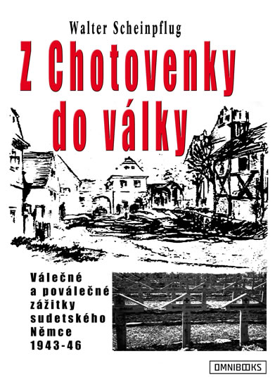 Obrázok Z Chotovenky do války - Válečné a poválečné zážitky sudetského Němce 1943-46