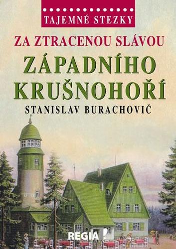 Obrázok Tajemné stezky - Za ztracenou slávou západního Krušnohoří
