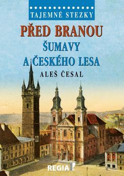 Obrázok Tajemné stezky - Před branou Šumavy a Českého lesa - 2.vydání