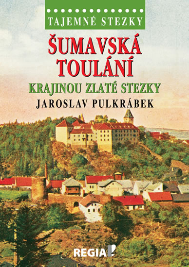 Obrázok Tajemné stezky - Šumavská toulání krajinou Zlaté stezky