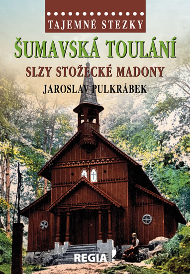 Obrázok Tajemné stezky - Šumavská toulání, slzy stožecké Madony