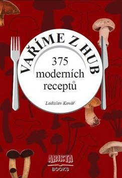 Obrázok Vaříme z hub - 375 moderních receptů