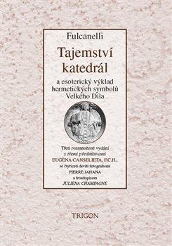 Obrázok Tajemství katedrál a esoterický výklad hermetických symbolů Velkého Díla