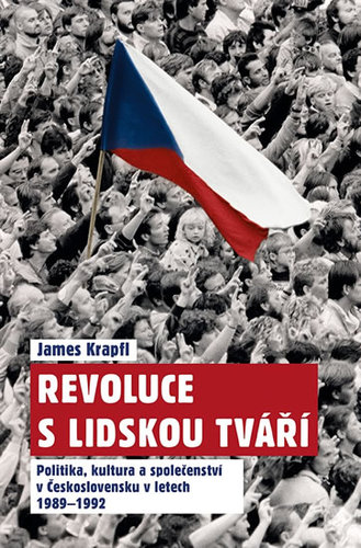 Obrázok Revoluce s lidskou tváří - Politika, kultura a společenství v Československu v letech 1989-1992