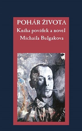 Obrázok Pohár života - Kniha povídek a novel Michaila Bulgakova