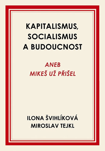 Obrázok Kapitalismus, socialismus a budoucnost aneb Mikeš už přišel