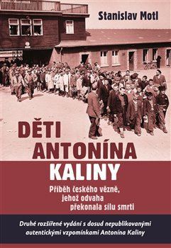 Obrázok Děti Antonína Kaliny - Příběh českého vězně, jehož odvaha překonala sílu smrti