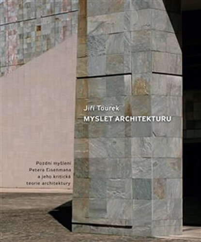 Obrázok Myslet architekturu - Pozdní myšlení Petra Eisenmana a jeho