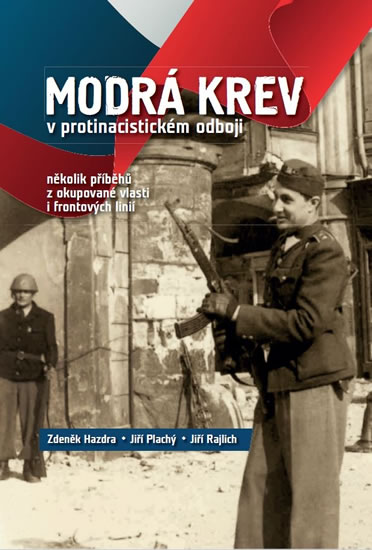Obrázok Modrá krev v protinacistickém odboji - několik příběhů z okupované vlasti i frontových linií